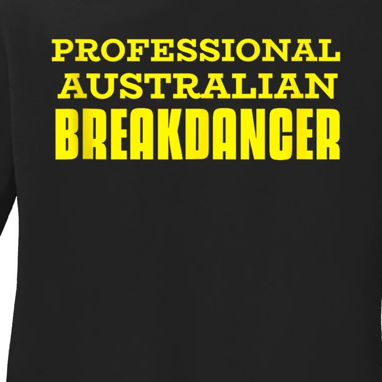 Professional Australian Breakdancer Funny Ladies Long Sleeve Shirt