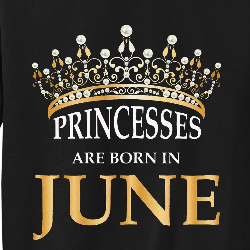 Princesses Are Born In June Cute Birthday Gift Sweatshirt