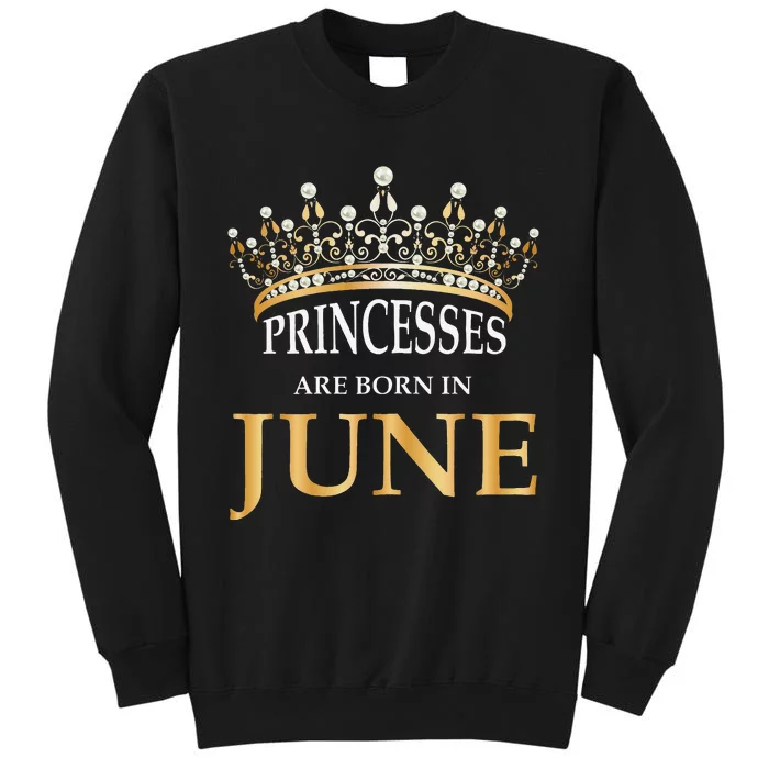 Princesses Are Born In June Cute Birthday Gift Sweatshirt