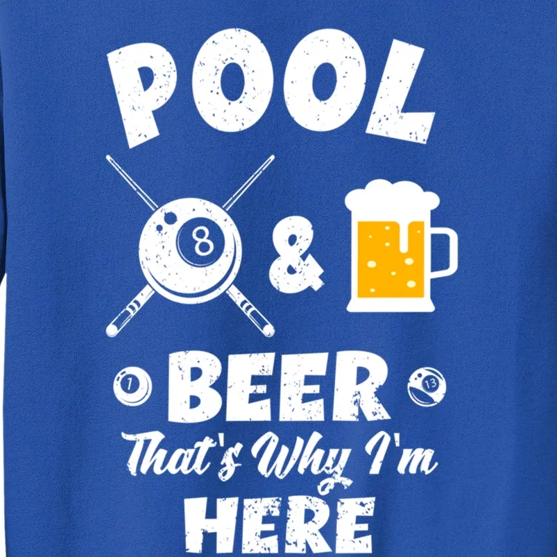 Pool And Beer ThatS Why IM Here Pool Billiard Gift Tall Sweatshirt