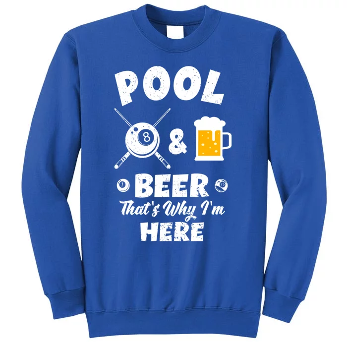 Pool And Beer ThatS Why IM Here Pool Billiard Gift Tall Sweatshirt