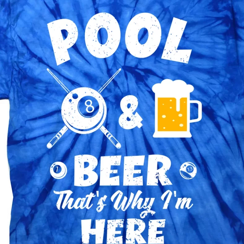 Pool And Beer ThatS Why IM Here Pool Billiard Gift Tie-Dye T-Shirt