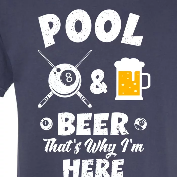 Pool And Beer ThatS Why IM Here Pool Billiard Gift Garment-Dyed Heavyweight T-Shirt