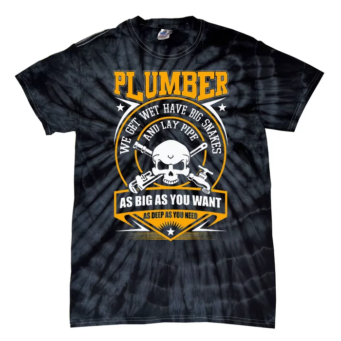 Plumber As Big As You Want As Deeo As You Need Tie-Dye T-Shirt