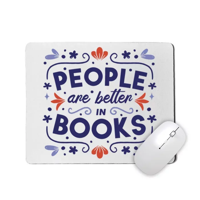 People Are Better In Books Mousepad