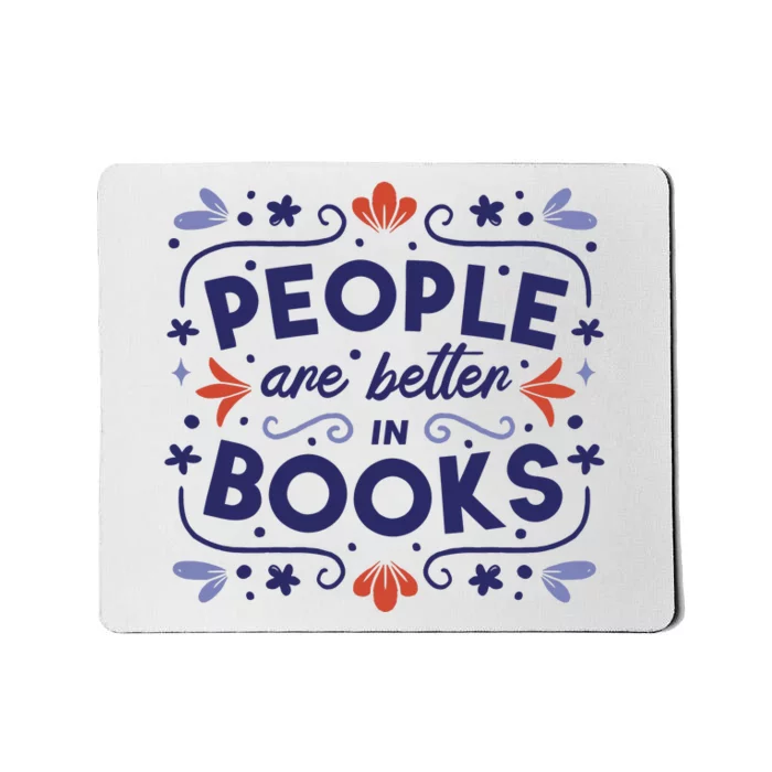 People Are Better In Books Mousepad