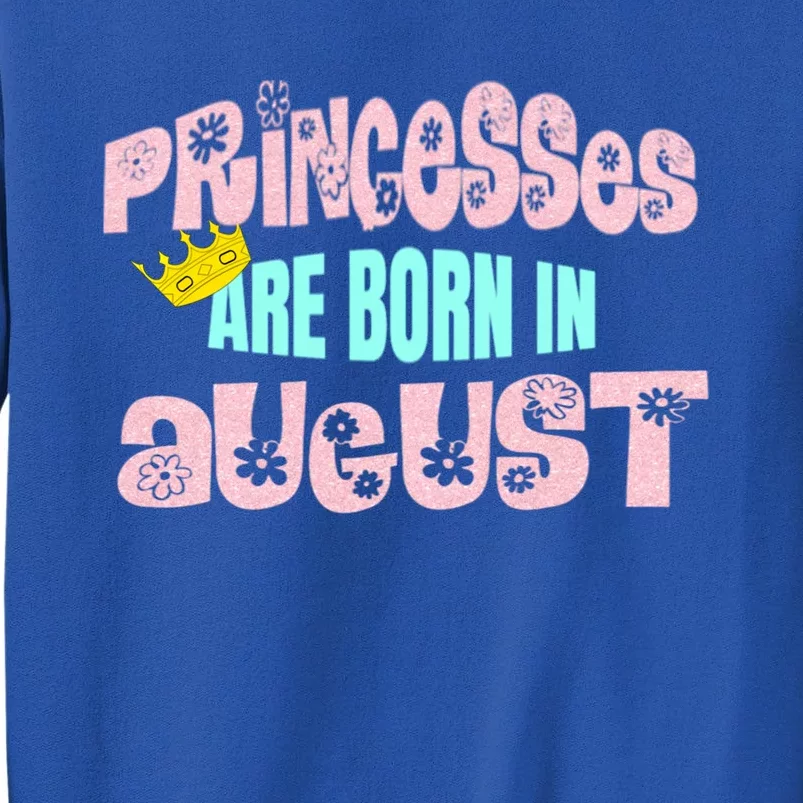 Princesses Are Born August Black Leo Virgo Birthday Gift Tall Sweatshirt