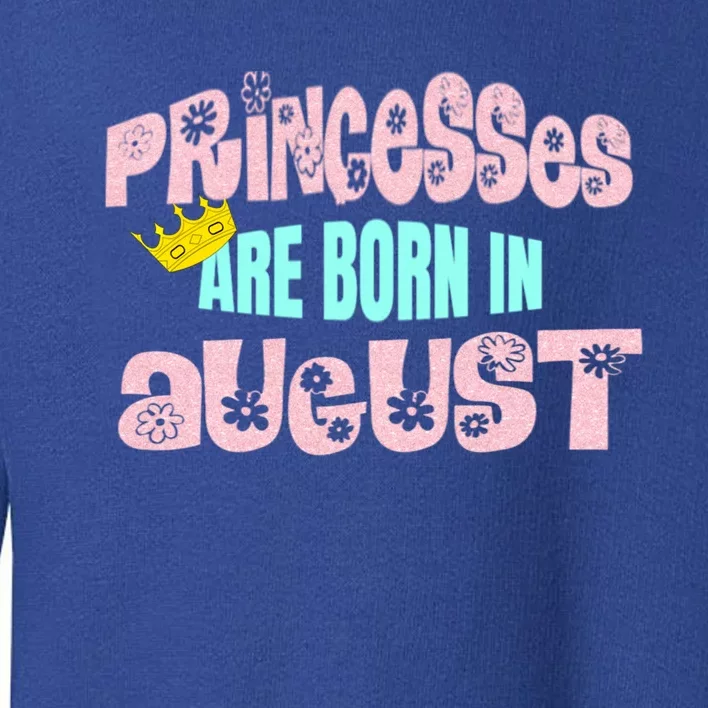 Princesses Are Born August Black Leo Virgo Birthday Gift Toddler Sweatshirt