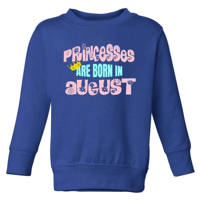 Princesses Are Born August Black Leo Virgo Birthday Gift Toddler Sweatshirt