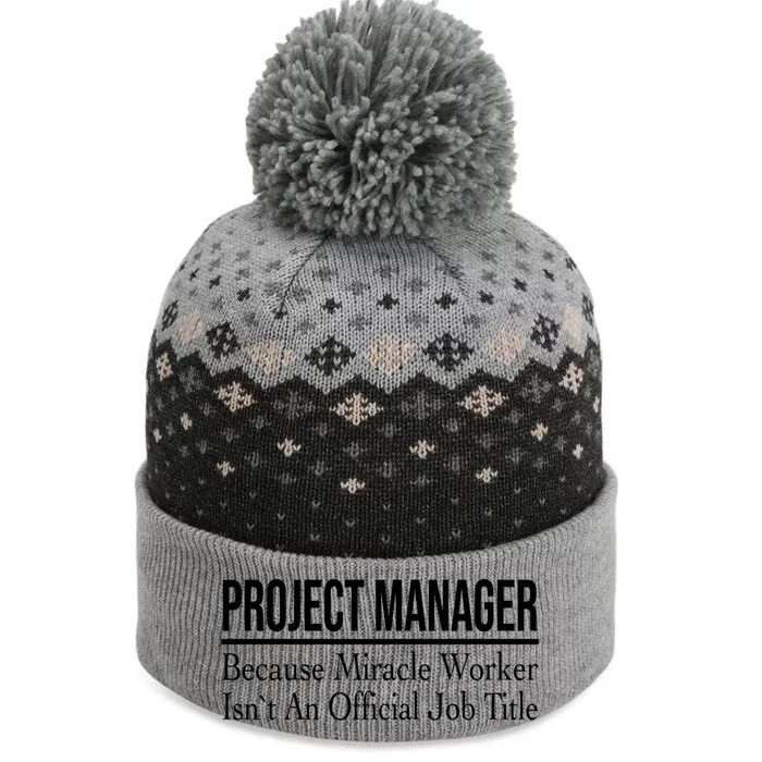 Project Ager Because Miracle Worker Isn't Job Title Gift The Baniff Cuffed Pom Beanie