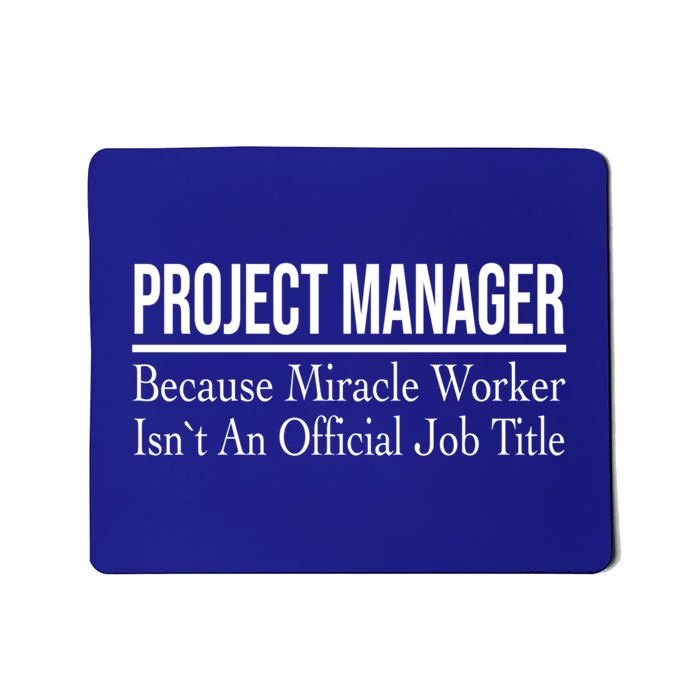 Project Ager Because Miracle Worker Isn't Job Title Gift Mousepad