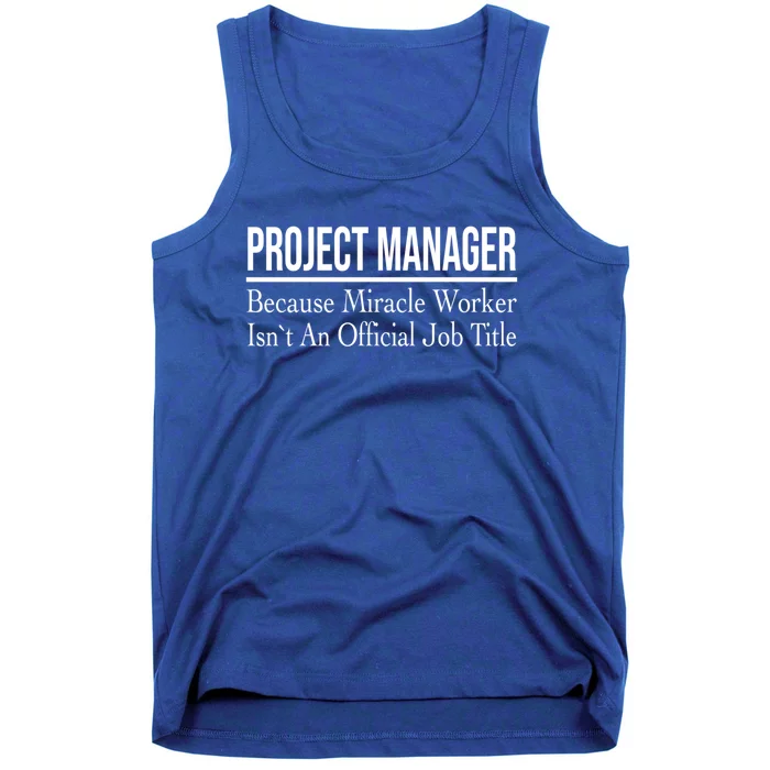 Project Ager Because Miracle Worker Isn't Job Title Gift Tank Top