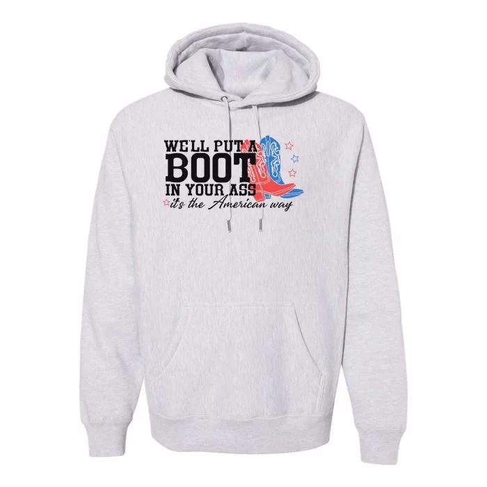 Put A Boot Inyankees Personalized Nameput A Boot In Your Ass Cowgirl 4th Of July Premium Hoodie