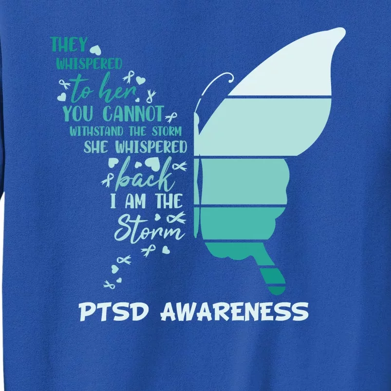 PTSD Awareness Butterfly I Am The Storm Tall Sweatshirt