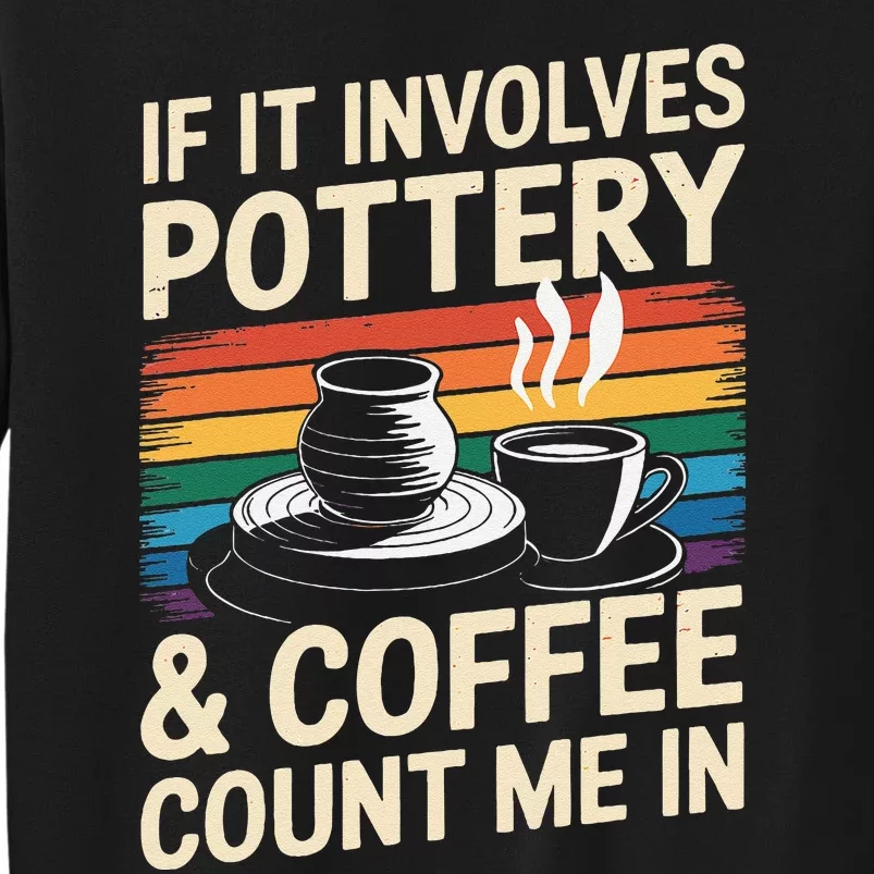 Pottery And Coffee Ceramic Artist Sweatshirt