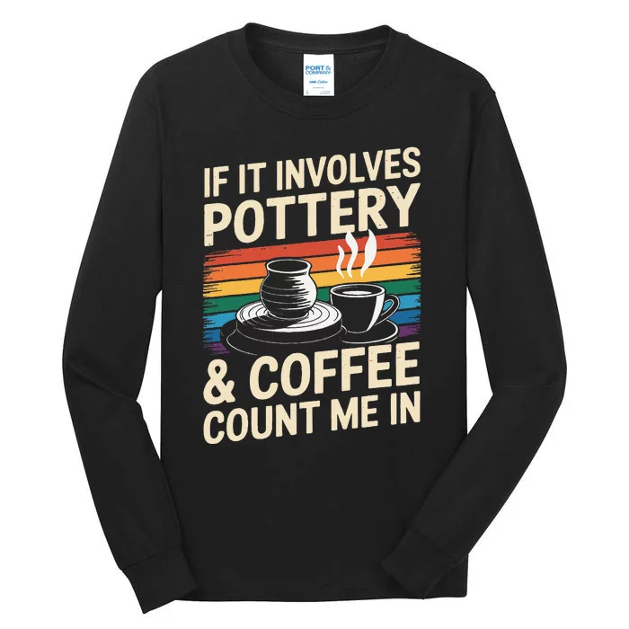 Pottery And Coffee Ceramic Artist Tall Long Sleeve T-Shirt