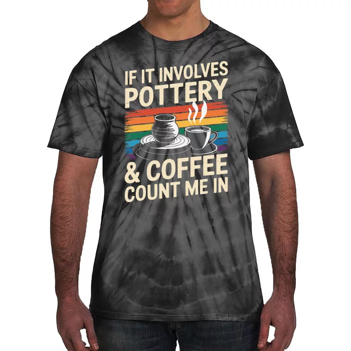 Pottery And Coffee Ceramic Artist Tie-Dye T-Shirt