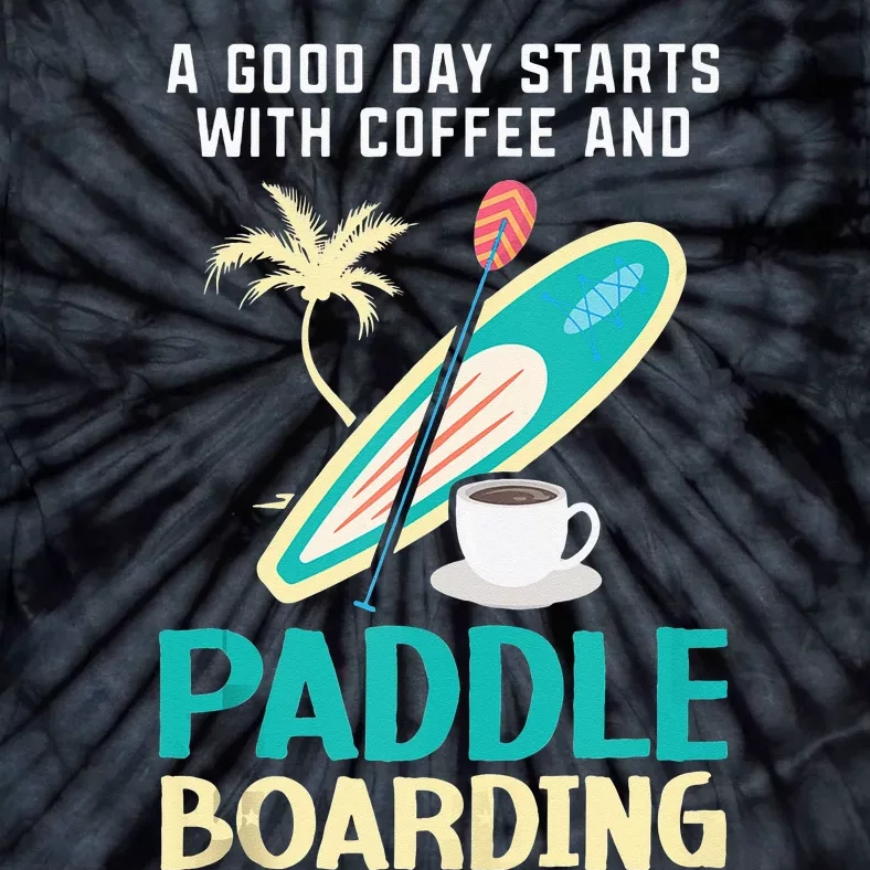 Paddleboard And Coffee Standup Paddleboarding Caffeine Tie-Dye T-Shirt