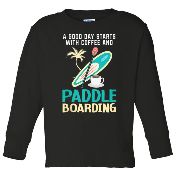 Paddleboard And Coffee Standup Paddleboarding Caffeine Toddler Long Sleeve Shirt