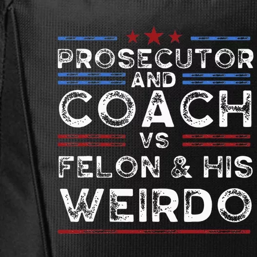 Prosecutor And Coach Vs Felon And His Weirdo President 2024 City Backpack