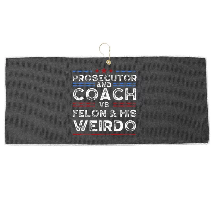 Prosecutor And Coach Vs Felon And His Weirdo President 2024 Large Microfiber Waffle Golf Towel