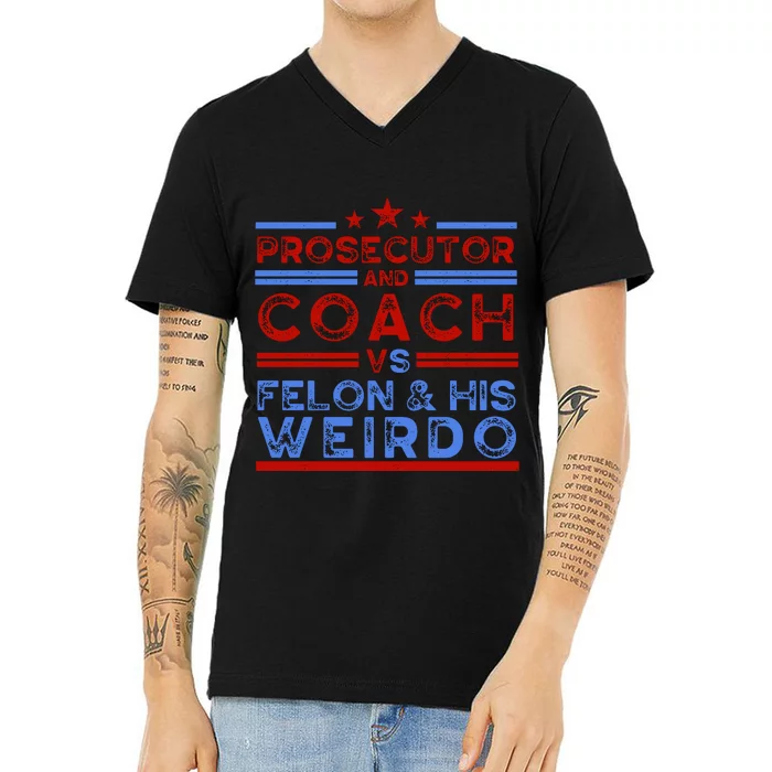 Prosecutor And Coach Vs Felon And His Weirdo V-Neck T-Shirt