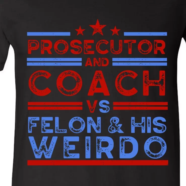 Prosecutor And Coach Vs Felon And His Weirdo V-Neck T-Shirt