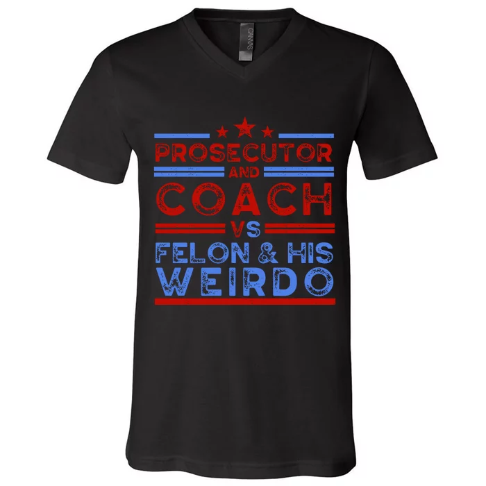 Prosecutor And Coach Vs Felon And His Weirdo V-Neck T-Shirt