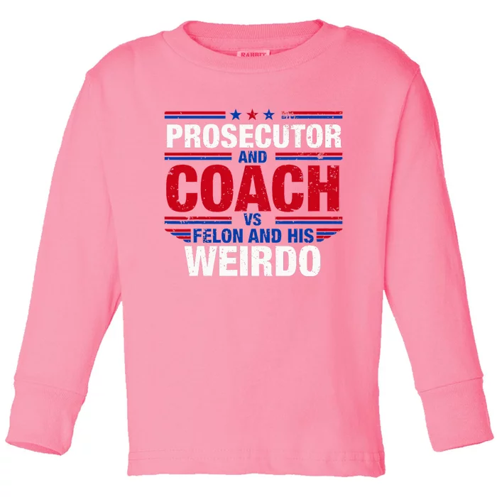 Prosecutor And Coach Vs Felon And His Weirdo Harris Waltz Toddler Long Sleeve Shirt