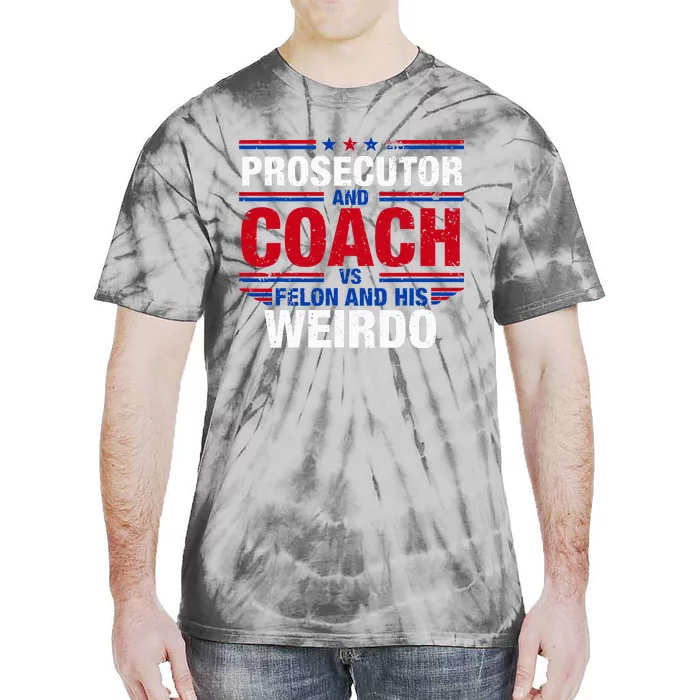 Prosecutor And Coach Vs Felon And His Weirdo Harris Waltz Tie-Dye T-Shirt