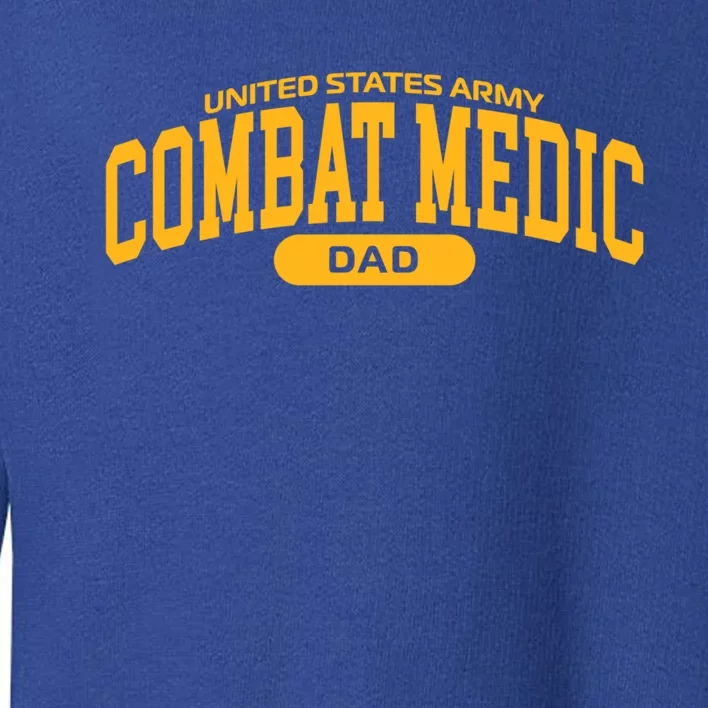 Proud Army Combat Medic Dad Gift Toddler Sweatshirt