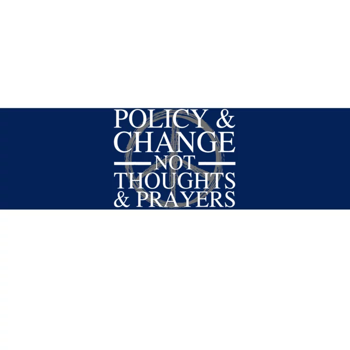 Policy And Change Not Thoughts Prayers End Gun Violence Bumper Sticker