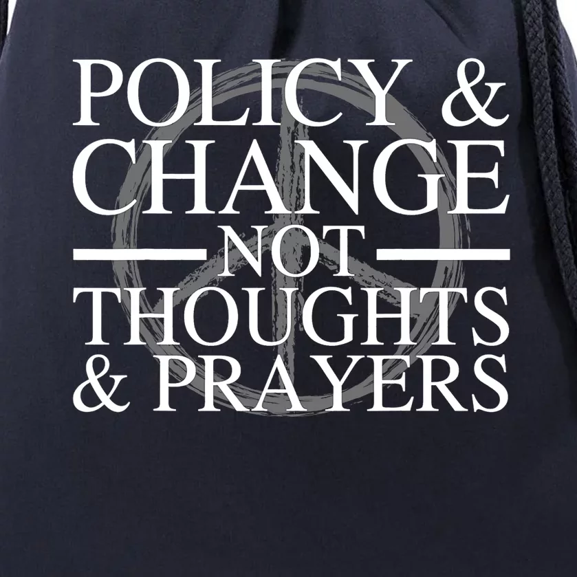 Policy And Change Not Thoughts Prayers End Gun Violence Drawstring Bag