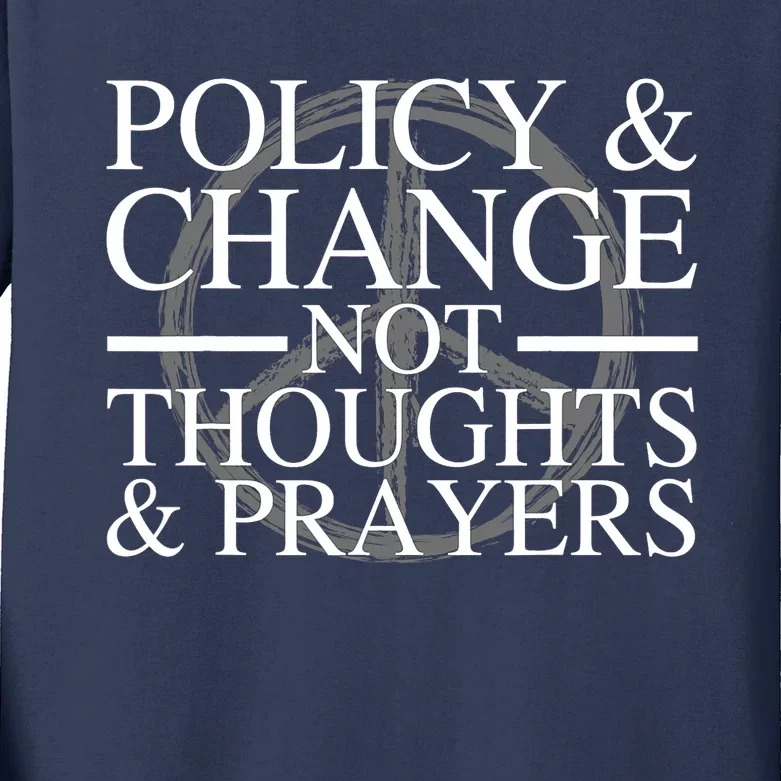 Policy And Change Not Thoughts Prayers End Gun Violence Kids Long Sleeve Shirt