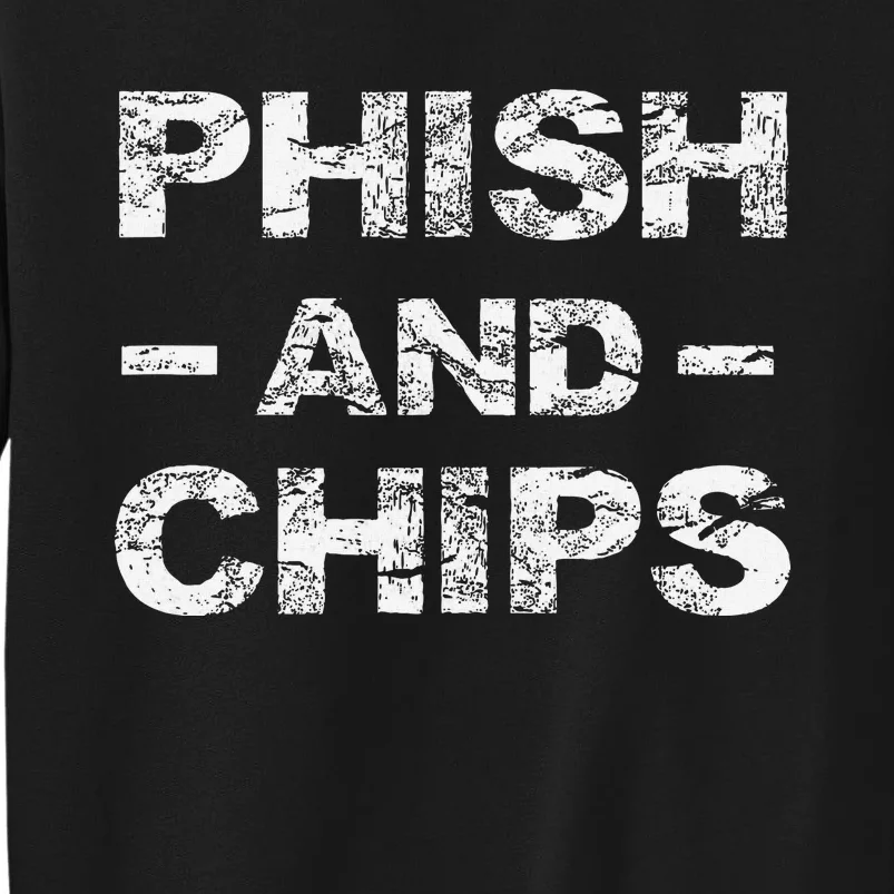 P.H.I.S.H And Chips Funny Hacker Tall Sweatshirt