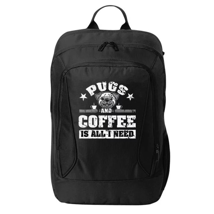 Pugs and Coffee is all i need Funny Pug Coffee City Backpack