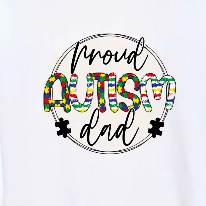 Proud Autism Dad Autism Awareness Month Father's Day Garment-Dyed Sweatshirt