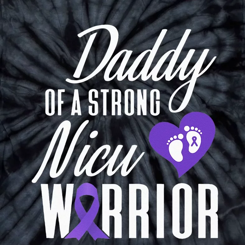 Prematurity Awareness Daddy Nicu Warrior Preemie Dad Tie-Dye T-Shirt