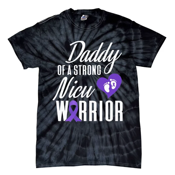 Prematurity Awareness Daddy Nicu Warrior Preemie Dad Tie-Dye T-Shirt