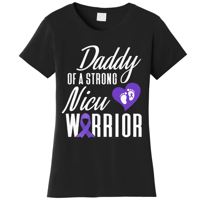 Prematurity Awareness Daddy Nicu Warrior Preemie Dad Women's T-Shirt