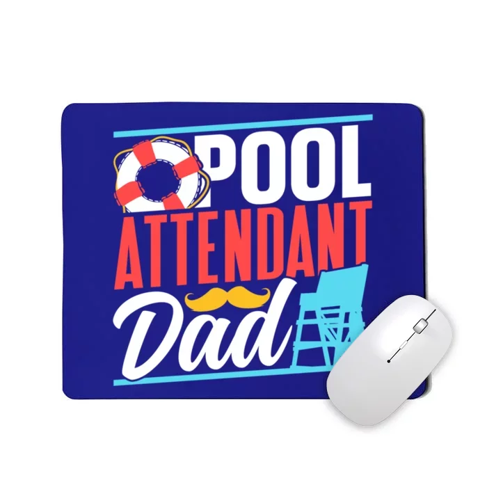 Pool Attendant Dad Rescuer Swimming Attendants Father Daddy Great Gift Mousepad