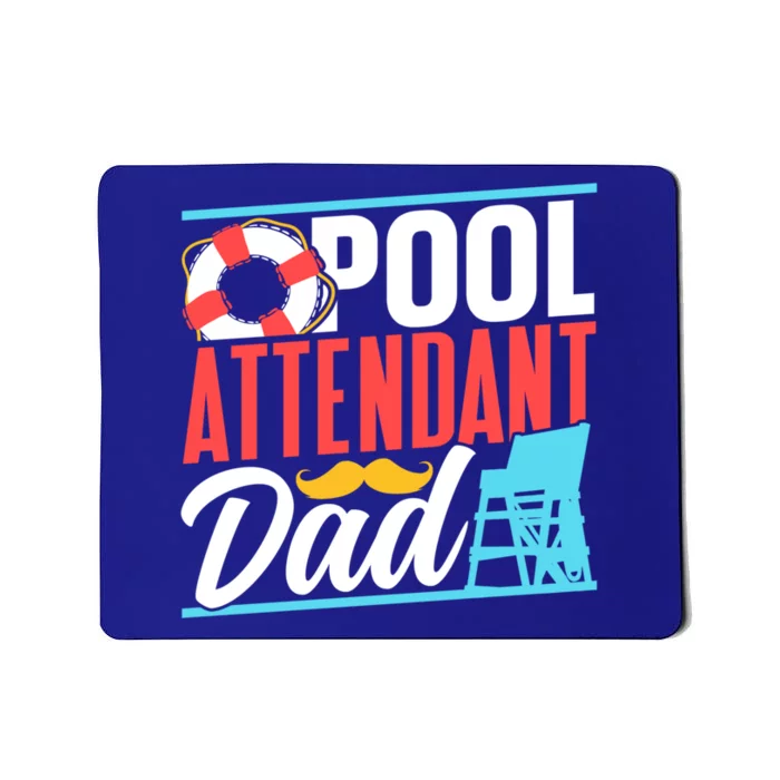 Pool Attendant Dad Rescuer Swimming Attendants Father Daddy Great Gift Mousepad