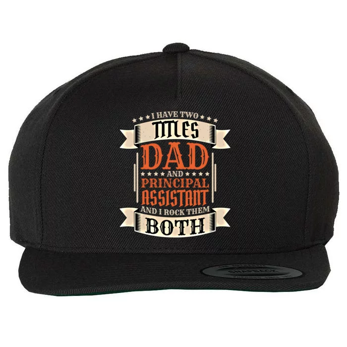 Principal Assistant Dad And Job Principal Assistant Father Gift Wool Snapback Cap