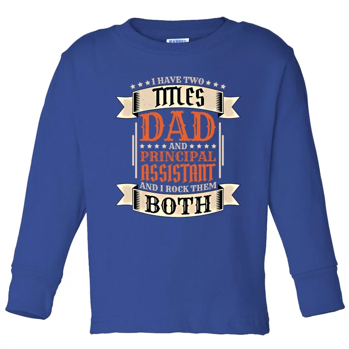 Principal Assistant Dad And Job Principal Assistant Father Gift Toddler Long Sleeve Shirt