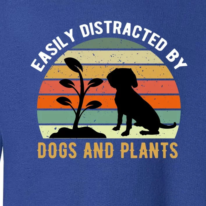 Plants And Dogs Funny Quote Plant Lover Dog Owner Gardening Gift Toddler Sweatshirt