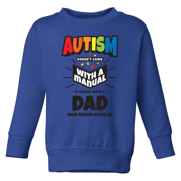 Proud Autism Dad Quote Funny Gift Autistic Pride Awareness Saying Gift Toddler Sweatshirt