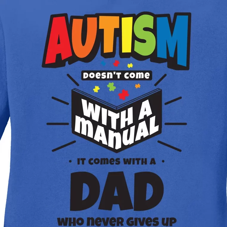 Proud Autism Dad Quote Funny Gift Autistic Pride Awareness Saying Gift Ladies Long Sleeve Shirt