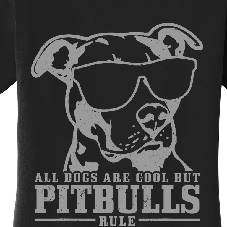 Pitbull All Dogs Are Cool Pitbulls Rule Funny Pitbull Women's T-Shirt