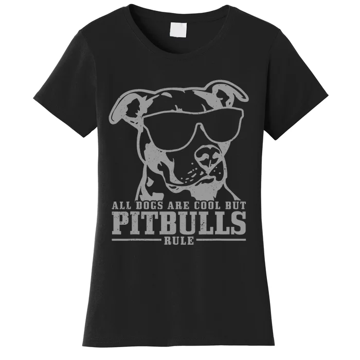 Pitbull All Dogs Are Cool Pitbulls Rule Funny Pitbull Women's T-Shirt