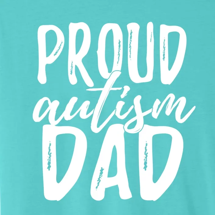 Proud Autism Dad Great Gift ChromaSoft Performance T-Shirt